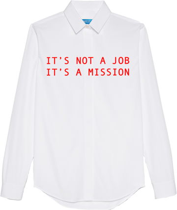 IT'S NOT A JOB, IT'S A MISSION